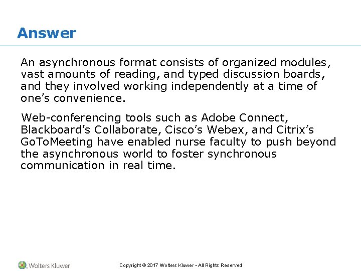 Answer An asynchronous format consists of organized modules, vast amounts of reading, and typed Answer An asynchronous format consists of organized modules, vast amounts of reading, and typed