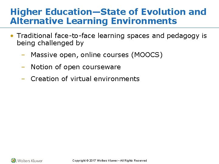 Higher Education—State of Evolution and Alternative Learning Environments • Traditional face-to-face learning spaces and Higher Education—State of Evolution and Alternative Learning Environments • Traditional face-to-face learning spaces and