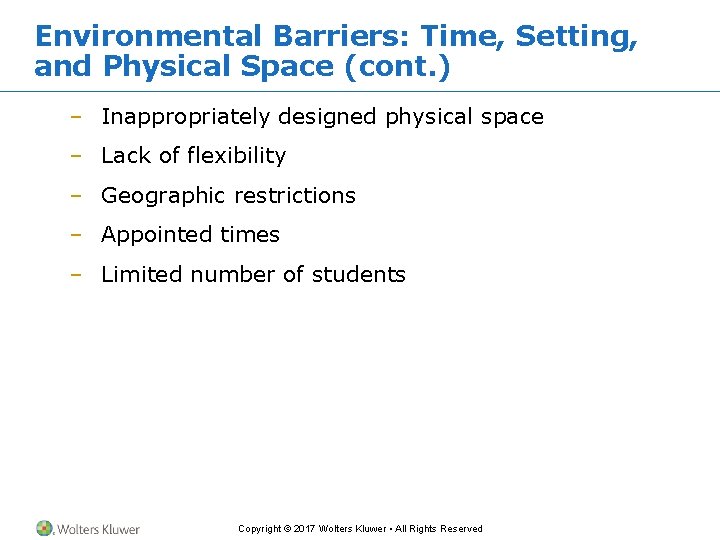 Environmental Barriers: Time, Setting, and Physical Space (cont. ) – Inappropriately designed physical space Environmental Barriers: Time, Setting, and Physical Space (cont. ) – Inappropriately designed physical space