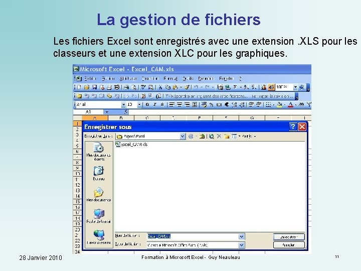 La gestion de fichiers Les fichiers Excel sont enregistrés avec une extension. XLS pour