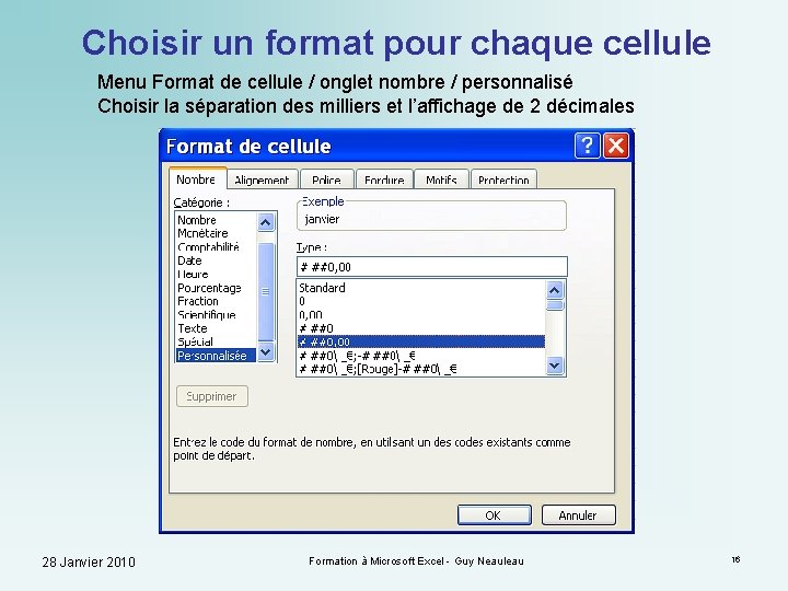 Choisir un format pour chaque cellule Menu Format de cellule / onglet nombre /