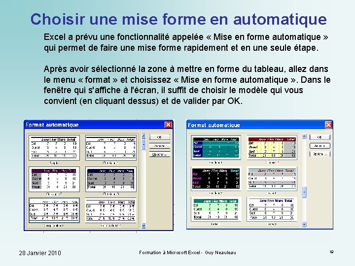 Choisir une mise forme en automatique Excel a prévu une fonctionnalité appelée « Mise