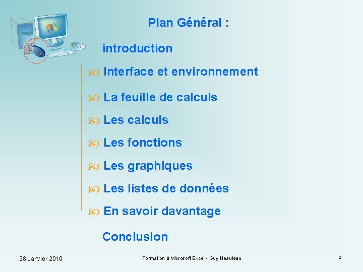 Plan Général : introduction Interface et environnement La feuille de calculs Les fonctions Les