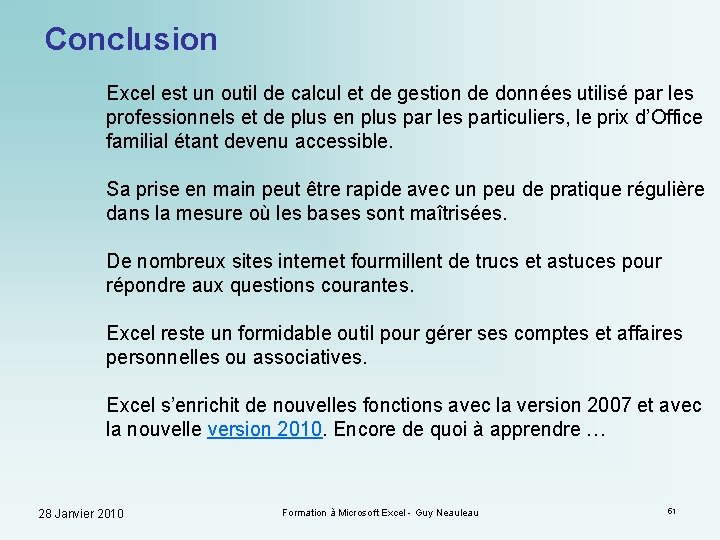 Conclusion Excel est un outil de calcul et de gestion de données utilisé par