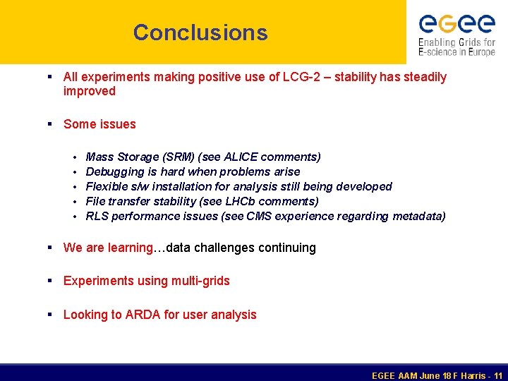 Conclusions All experiments making positive use of LCG-2 – stability has steadily improved Some