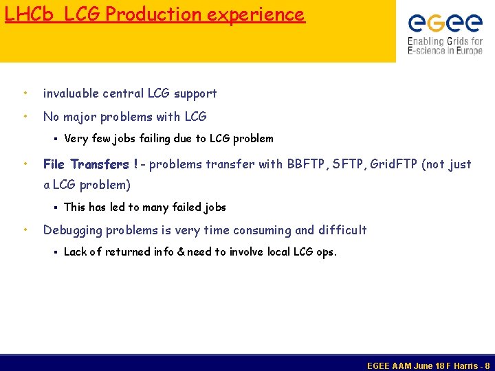 LHCb LCG Production experience • invaluable central LCG support • No major problems with