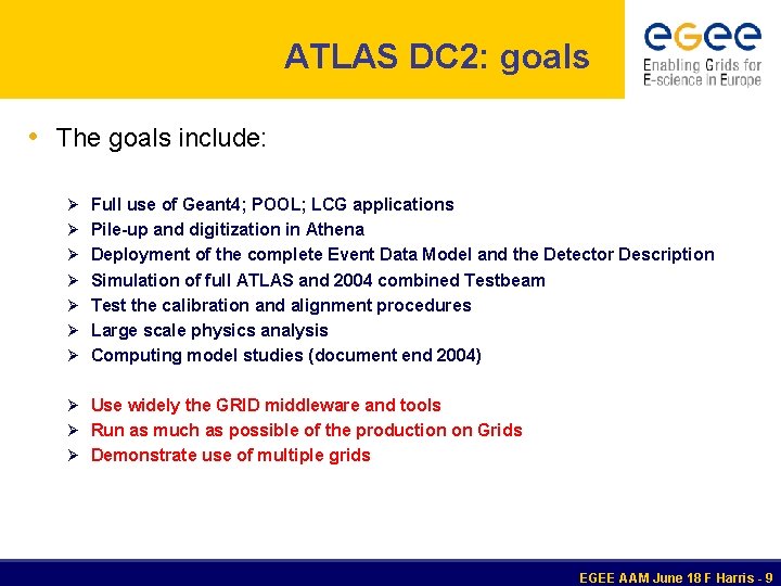 ATLAS DC 2: goals • The goals include: Ø Full use of Geant 4;