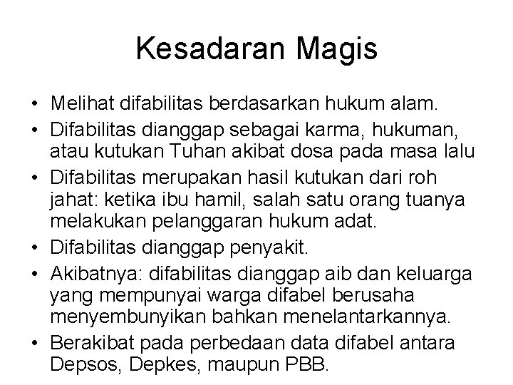 Kesadaran Magis • Melihat difabilitas berdasarkan hukum alam. • Difabilitas dianggap sebagai karma, hukuman, Kesadaran Magis • Melihat difabilitas berdasarkan hukum alam. • Difabilitas dianggap sebagai karma, hukuman,