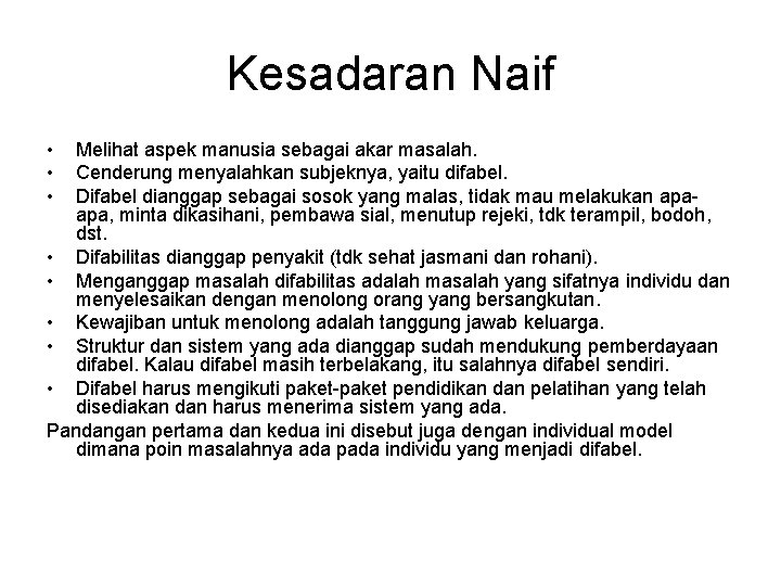 Kesadaran Naif • • • Melihat aspek manusia sebagai akar masalah. Cenderung menyalahkan subjeknya, Kesadaran Naif • • • Melihat aspek manusia sebagai akar masalah. Cenderung menyalahkan subjeknya,