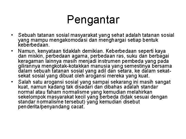 Pengantar • Sebuah tatanan sosial masyarakat yang sehat adalah tatanan sosial yang mampu mengakomodasi Pengantar • Sebuah tatanan sosial masyarakat yang sehat adalah tatanan sosial yang mampu mengakomodasi