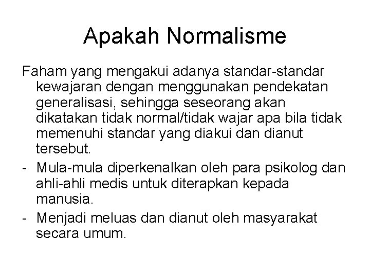 Apakah Normalisme Faham yang mengakui adanya standar-standar kewajaran dengan menggunakan pendekatan generalisasi, sehingga seseorang Apakah Normalisme Faham yang mengakui adanya standar-standar kewajaran dengan menggunakan pendekatan generalisasi, sehingga seseorang