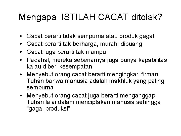 Mengapa ISTILAH CACAT ditolak? • • Cacat berarti tidak sempurna atau produk gagal Cacat Mengapa ISTILAH CACAT ditolak? • • Cacat berarti tidak sempurna atau produk gagal Cacat
