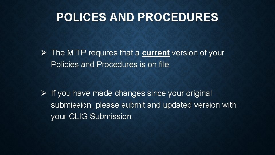 POLICES AND PROCEDURES Ø The MITP requires that a current version of your Policies POLICES AND PROCEDURES Ø The MITP requires that a current version of your Policies
