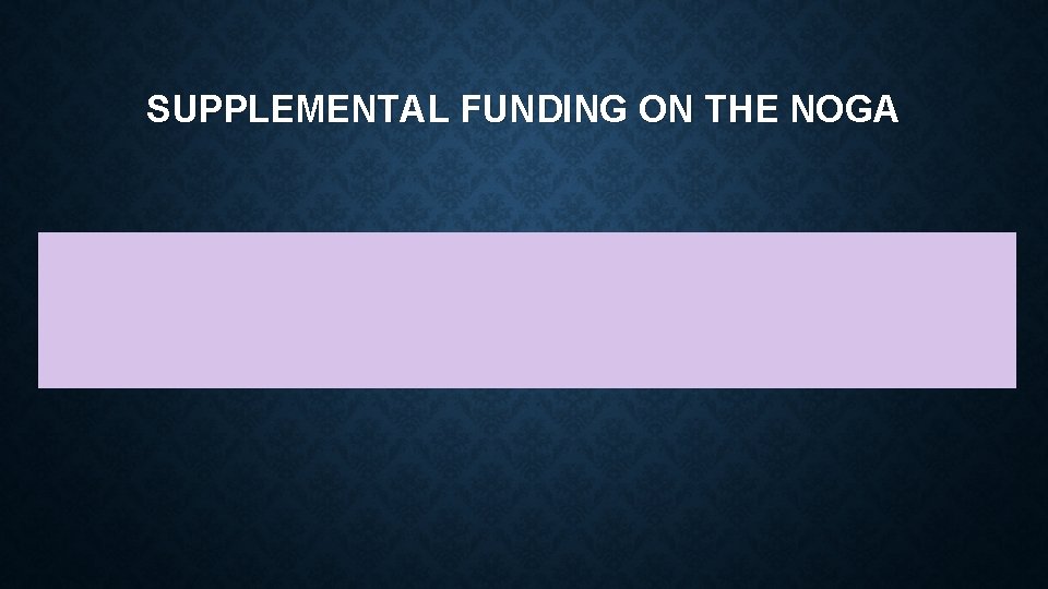 SUPPLEMENTAL FUNDING ON THE NOGA SUPPLEMENTAL FUNDING ON THE NOGA