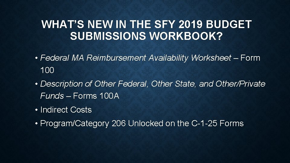 WHAT’S NEW IN THE SFY 2019 BUDGET SUBMISSIONS WORKBOOK? • Federal MA Reimbursement Availability WHAT’S NEW IN THE SFY 2019 BUDGET SUBMISSIONS WORKBOOK? • Federal MA Reimbursement Availability