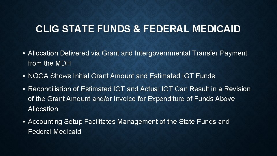 CLIG STATE FUNDS & FEDERAL MEDICAID • Allocation Delivered via Grant and Intergovernmental Transfer CLIG STATE FUNDS & FEDERAL MEDICAID • Allocation Delivered via Grant and Intergovernmental Transfer