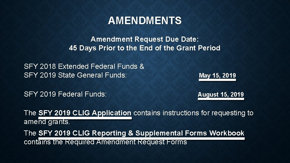 AMENDMENTS Amendment Request Due Date: 45 Days Prior to the End of the Grant AMENDMENTS Amendment Request Due Date: 45 Days Prior to the End of the Grant