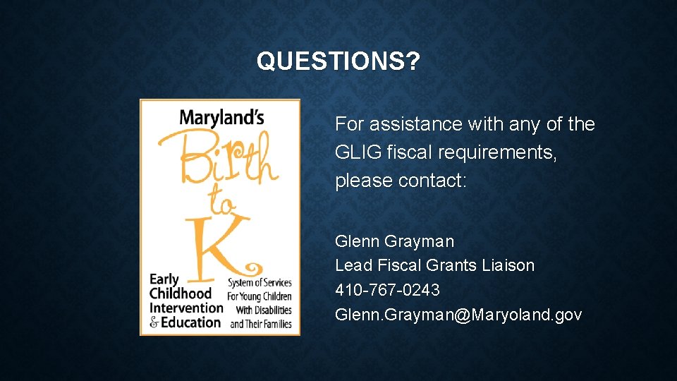 QUESTIONS? For assistance with any of the GLIG fiscal requirements, please contact: Glenn Grayman QUESTIONS? For assistance with any of the GLIG fiscal requirements, please contact: Glenn Grayman