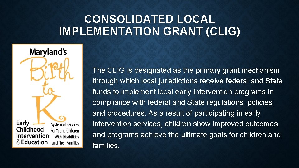 CONSOLIDATED LOCAL IMPLEMENTATION GRANT (CLIG) The CLIG is designated as the primary grant mechanism CONSOLIDATED LOCAL IMPLEMENTATION GRANT (CLIG) The CLIG is designated as the primary grant mechanism