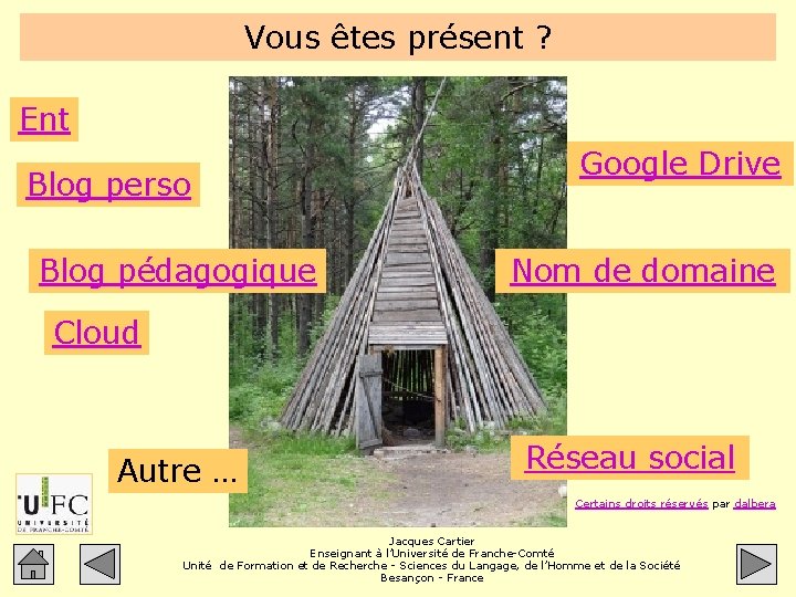 Vous êtes présent ? Ent Blog perso Blog pédagogique Google Drive Nom de domaine