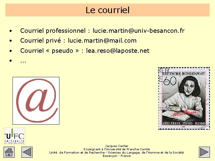 Le courriel • Courriel professionnel : lucie. martin@univ-besancon. fr • Courriel privé : lucie.