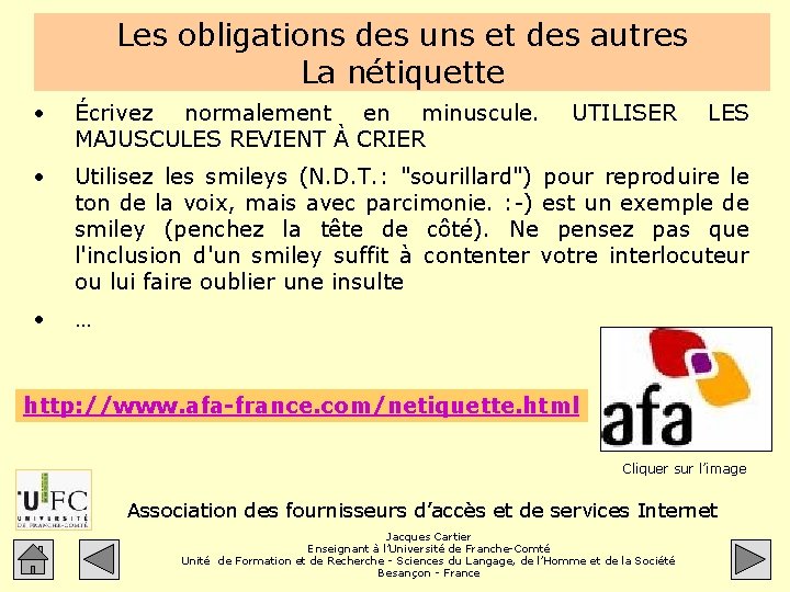 Les obligations des uns et des autres La nétiquette • Écrivez normalement en minuscule.