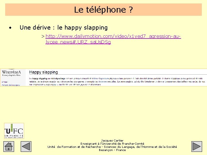 Le téléphone ? • Une dérive : le happy slapping > http: //www. dailymotion.