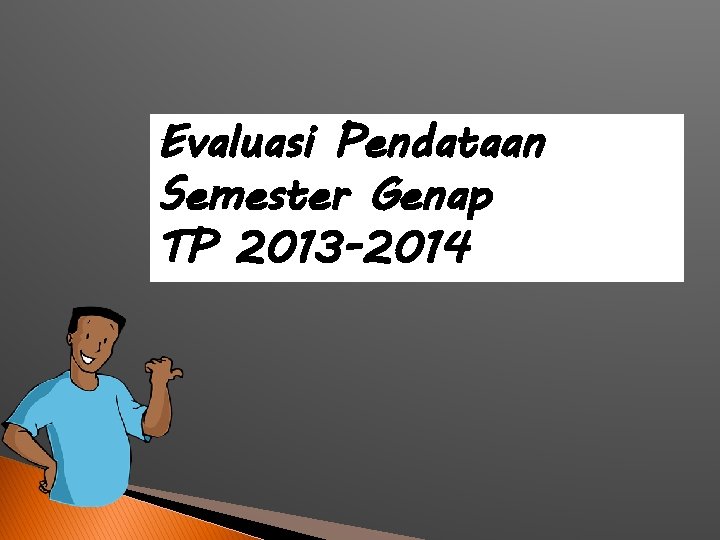 Evaluasi Pendataan Semester Genap TP 2013 -2014 