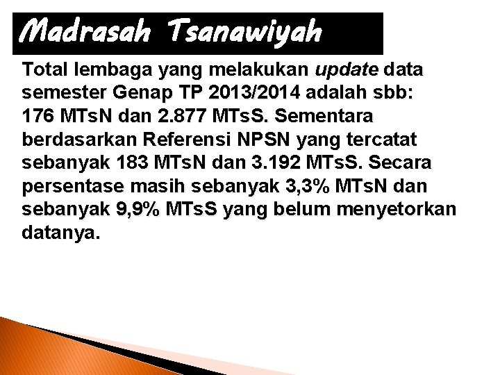 Madrasah Tsanawiyah Total lembaga yang melakukan update data semester Genap TP 2013/2014 adalah sbb: