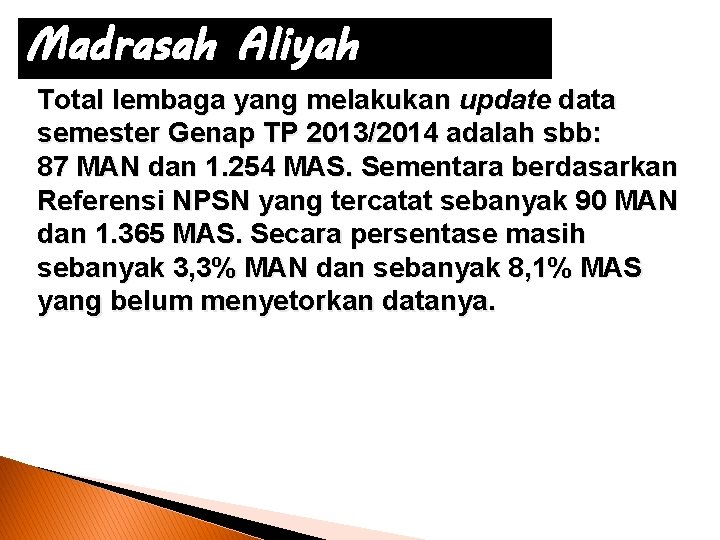 Madrasah Aliyah Total lembaga yang melakukan update data semester Genap TP 2013/2014 adalah sbb: