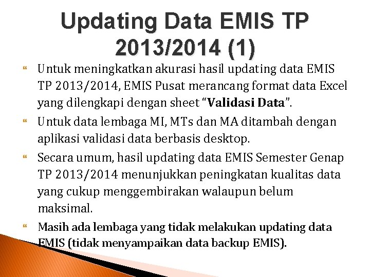 Updating Data EMIS TP 2013/2014 (1) Untuk meningkatkan akurasi hasil updating data EMIS TP