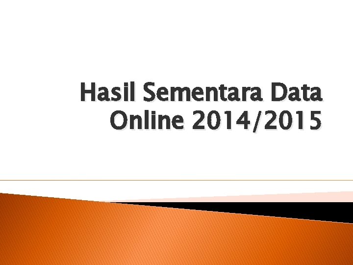 Hasil Sementara Data Online 2014/2015 