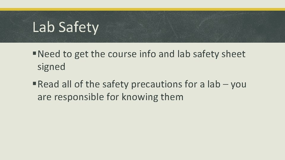 Lab Safety § Need to get the course info and lab safety sheet signed