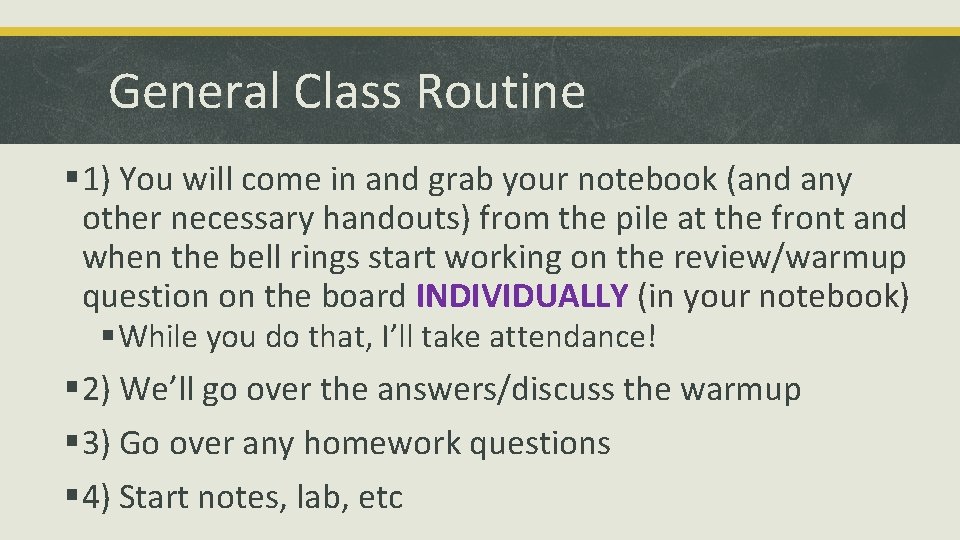 General Class Routine § 1) You will come in and grab your notebook (and