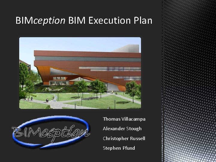 BIMception BIM Execution Plan Thomas Villacampa Alexander Stough Christopher Russell Stephen Pfund 