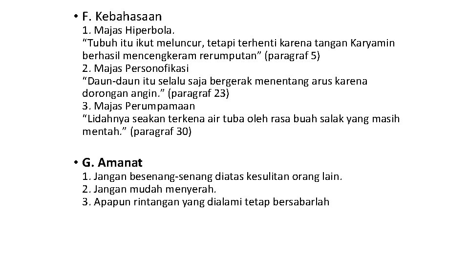 • F. Kebahasaan 1. Majas Hiperbola. “Tubuh itu ikut meluncur, tetapi terhenti karena • F. Kebahasaan 1. Majas Hiperbola. “Tubuh itu ikut meluncur, tetapi terhenti karena