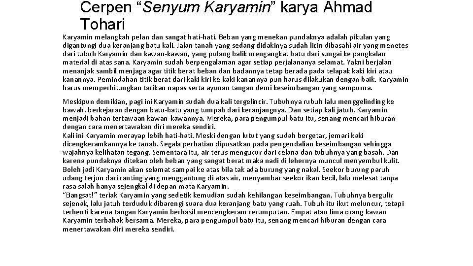 Cerpen “Senyum Karyamin” karya Ahmad Tohari Karyamin melangkah pelan dan sangat hati-hati. Beban yang Cerpen “Senyum Karyamin” karya Ahmad Tohari Karyamin melangkah pelan dan sangat hati-hati. Beban yang