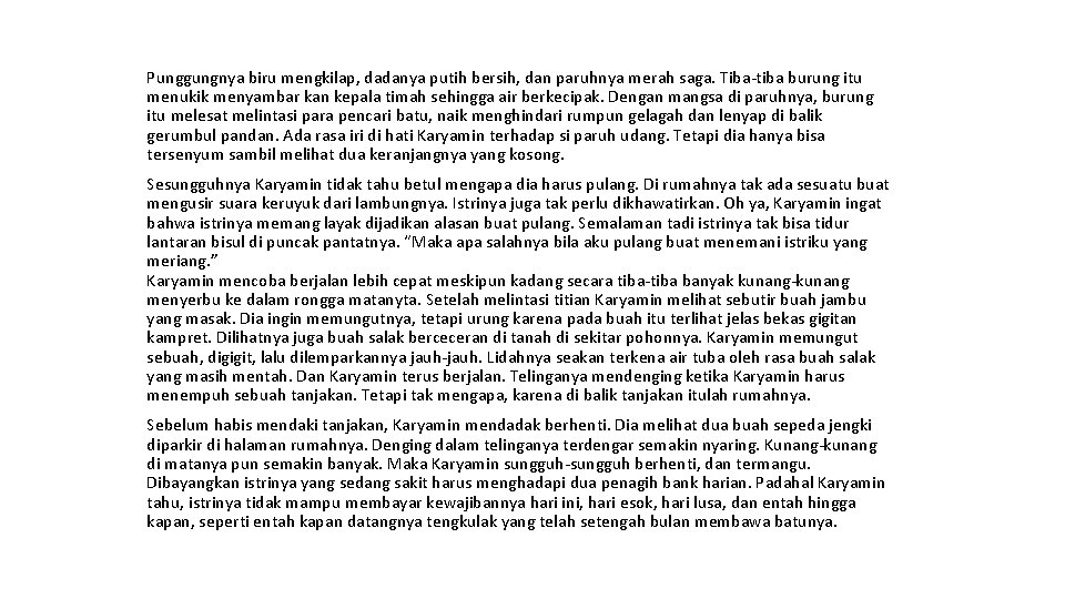 Punggungnya biru mengkilap, dadanya putih bersih, dan paruhnya merah saga. Tiba-tiba burung itu menukik Punggungnya biru mengkilap, dadanya putih bersih, dan paruhnya merah saga. Tiba-tiba burung itu menukik