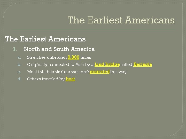 The Earliest Americans North and South America 1. a. b. c. d. Stretches unbroken