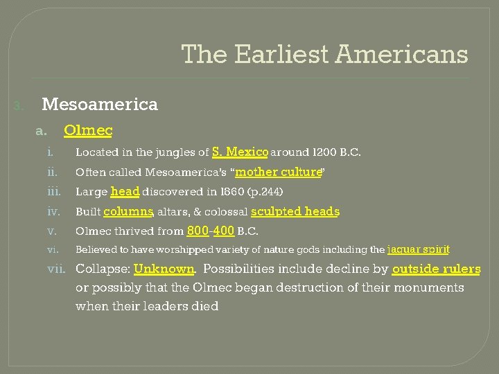 The Earliest Americans 3. Mesoamerica a. Olmec i. iii. iv. v. Located in the