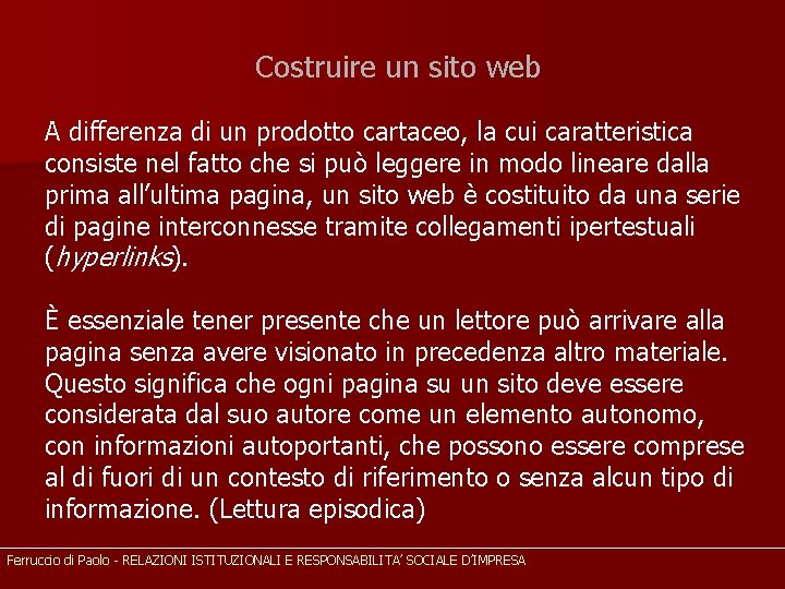 Costruire un sito web A differenza di un prodotto cartaceo, la cui caratteristica consiste