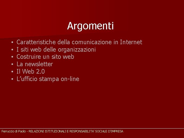 Argomenti • • • Caratteristiche della comunicazione in Internet I siti web delle organizzazioni