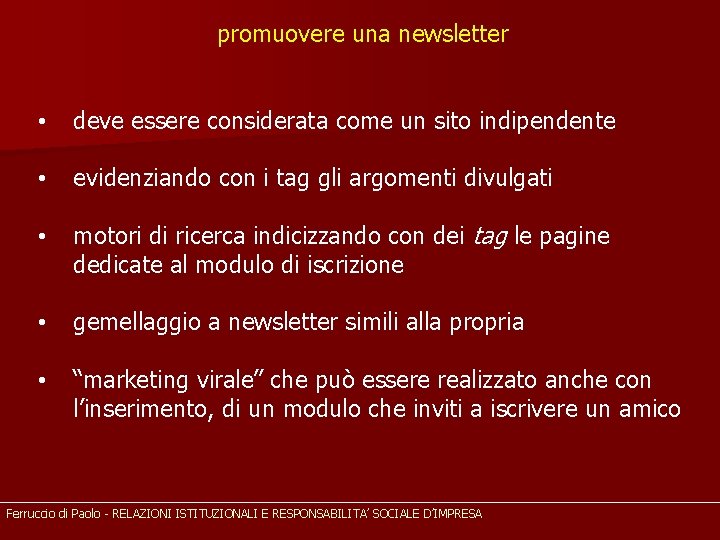 promuovere una newsletter • deve essere considerata come un sito indipendente • evidenziando con