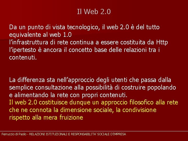 Il Web 2. 0 Da un punto di vista tecnologico, il web 2. 0