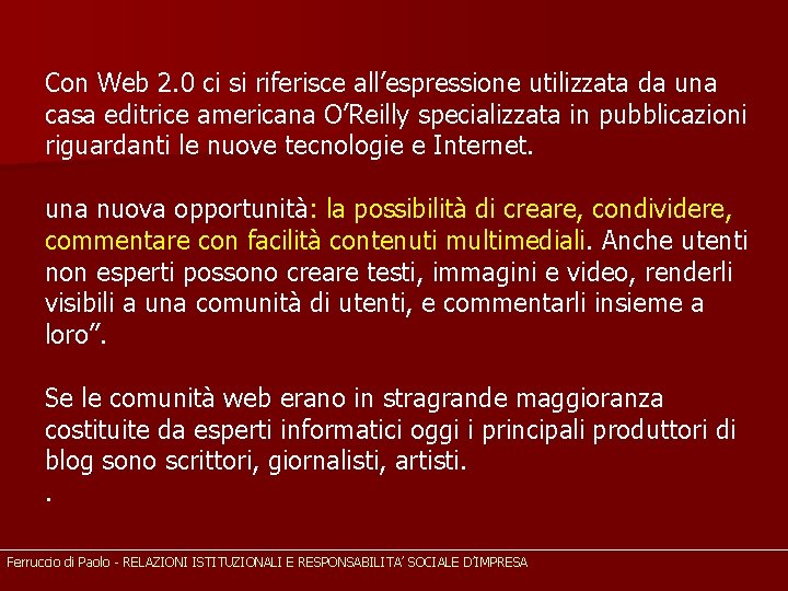 Con Web 2. 0 ci si riferisce all’espressione utilizzata da una casa editrice americana