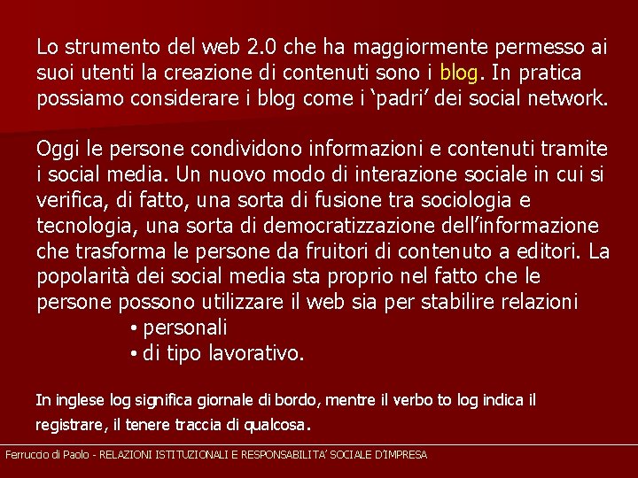 Lo strumento del web 2. 0 che ha maggiormente permesso ai suoi utenti la