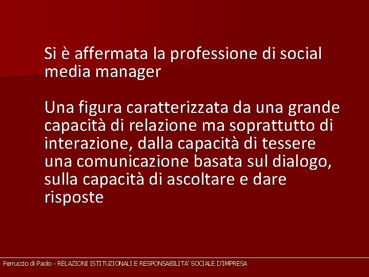 Si è affermata la professione di social media manager Una figura caratterizzata da una