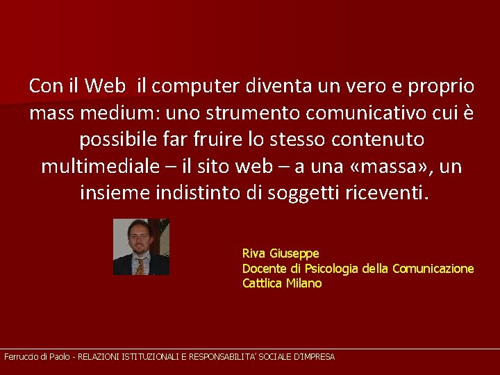 Con il Web il computer diventa un vero e proprio mass medium: uno strumento