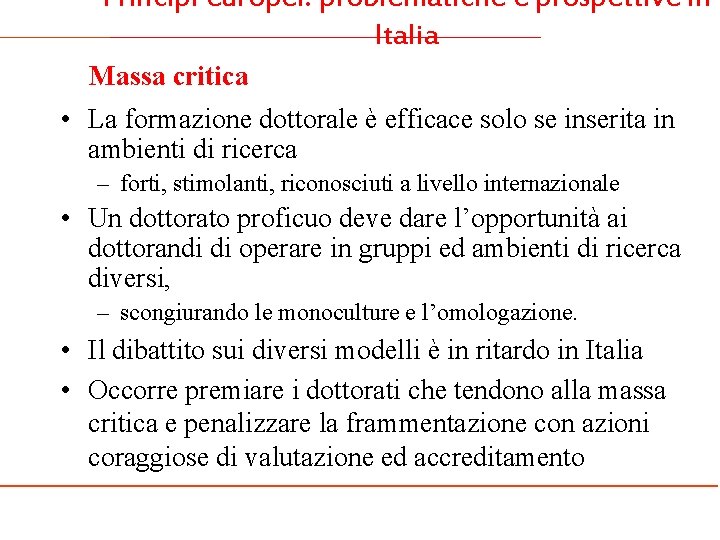 Principi europei: problematiche e prospettive in Italia Massa critica • La formazione dottorale è