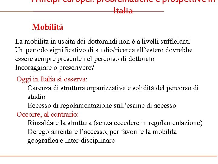 Principi europei: problematiche e prospettive in Italia Mobilità La mobilità in uscita dei dottorandi